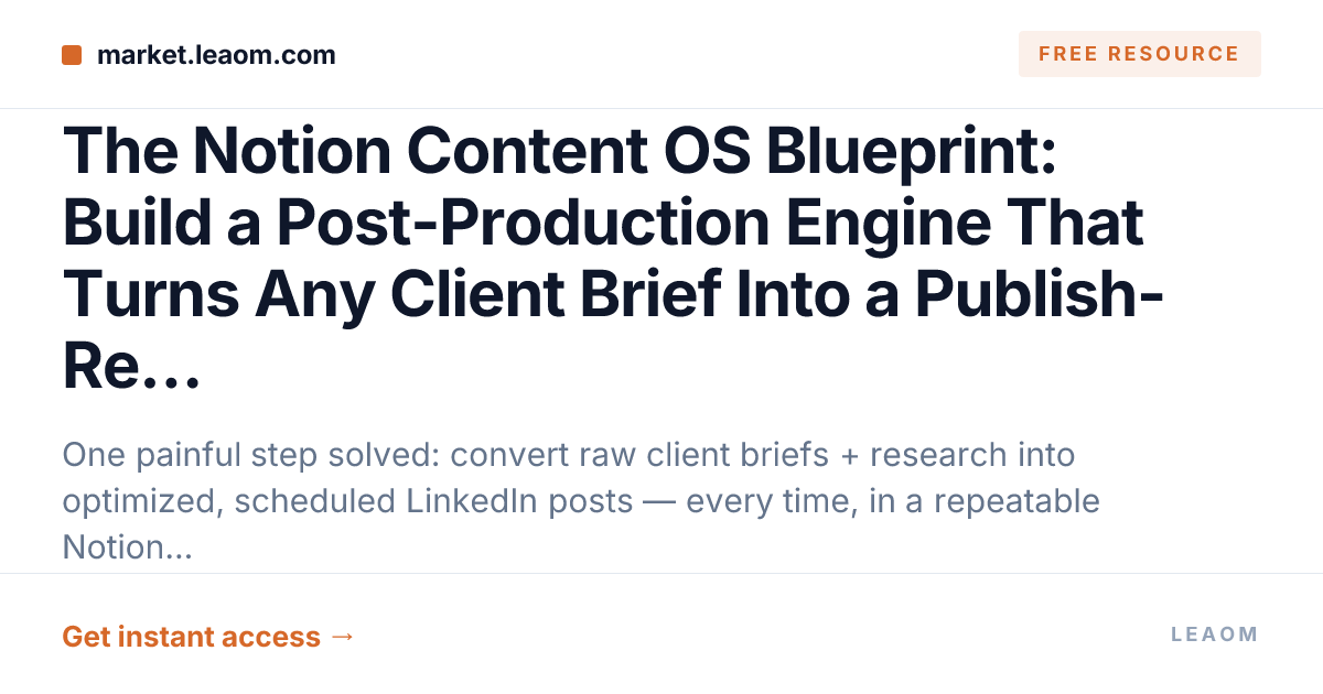 The Notion Content OS Blueprint: Build a Post-Production Engine That Turns Any Client Brief Into a Publish-Ready LinkedIn Post (Complete, Plug-and-Play)
